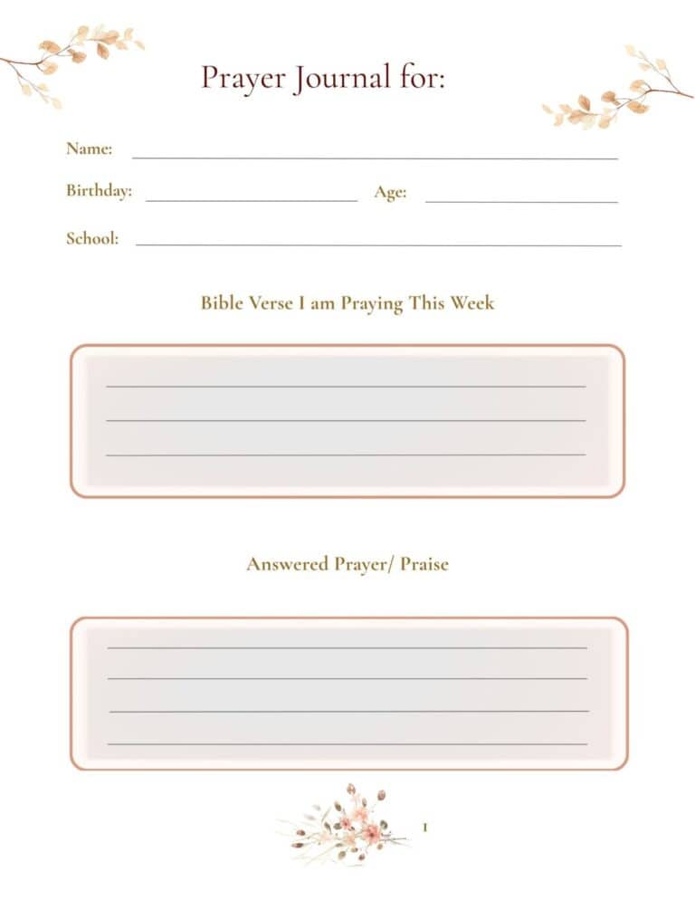 This is page one of the Prayer Journal for Individual Children download. The heading it Prayer Journal for: followed by a section for name, birthday, age and school. Then there is a section of 3 lines with a gray background. The title is Bible Verse I am Praying This Week. The second section has the same space for writing but the title is Answered Prayer/ Praise.