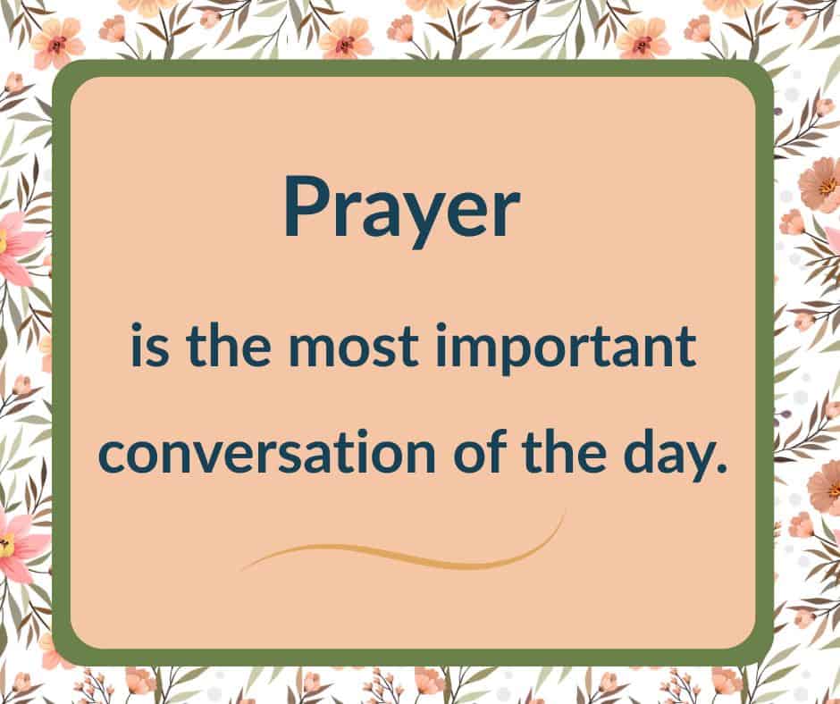 Quote that says Prayer is the most important conversation of the day. This is shown on a pink background with a sage green border. The background is a floral design with daisies and soft branches.