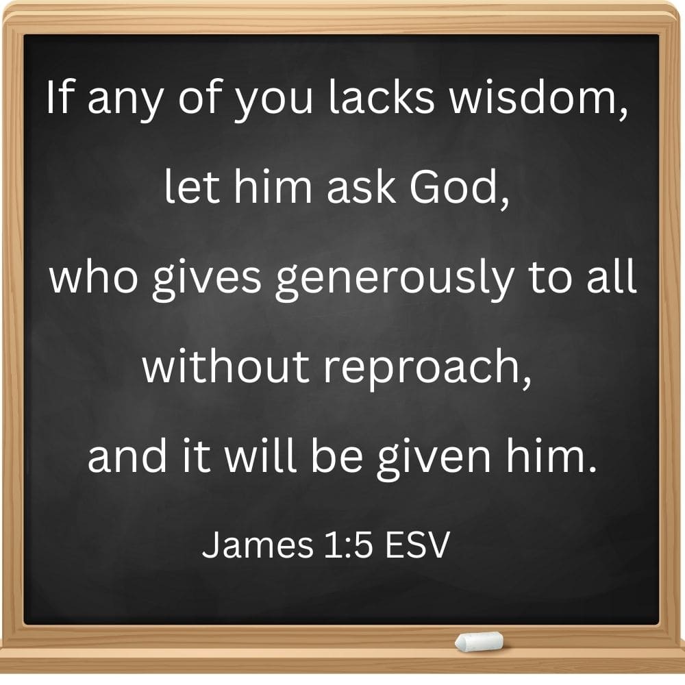 Bible verse for back to school prayers post. This shows a square chalkboard with a wooden border and one piece of chalk. The Bible verse James 1:5 is written on the board in chalk.