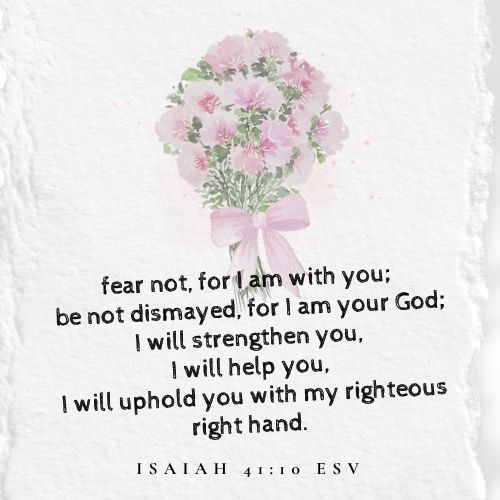 Bible verse to complement the Praying for a Shy Child blog post. It has a white, stone background with a bouquet of pink flowers tied with a bow. The verse from Isaiah 41:10 is written in bold print.